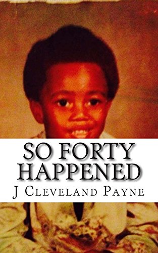 So Forty Happened: Some Lessons Learned (And Sometimes Followed) Contained In This Vain Attempt At Achieving Immortality