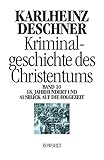 Kriminalgeschichte des Christentums 10: 18. Jahrhundert und Ausblick auf die Folgezeit: Könige von Gottes Gnaden und Niedergang des Papsttums - Karlheinz Deschner