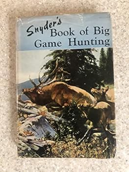 Hardcover Snyder's Book Of Big Game Hunting Book