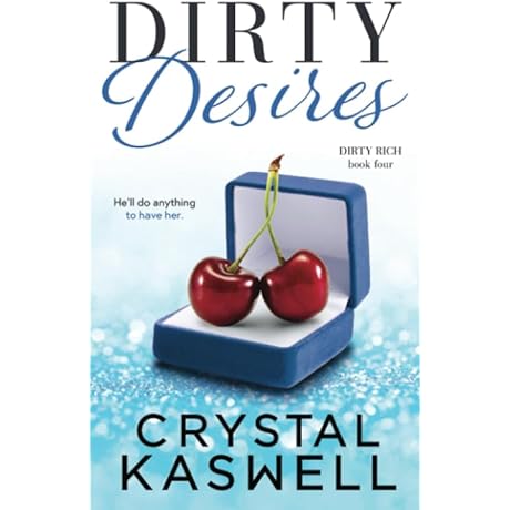Dirty Desires: A Captivating Erotica Novel
