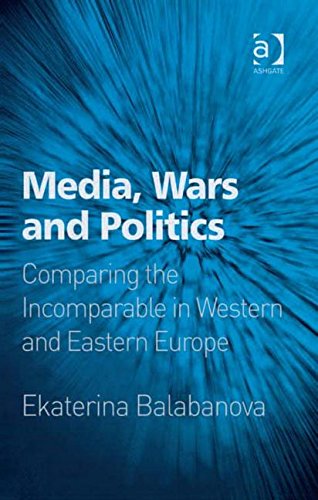 Buy Media, Wars and Politics: Comparing the Incomparable in Western and Eastern Europe — BookShops.in