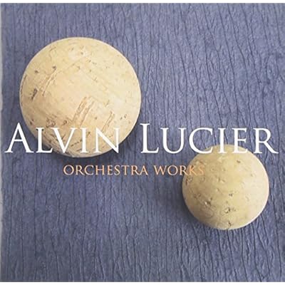Alvin Lucier: Orchestra Works