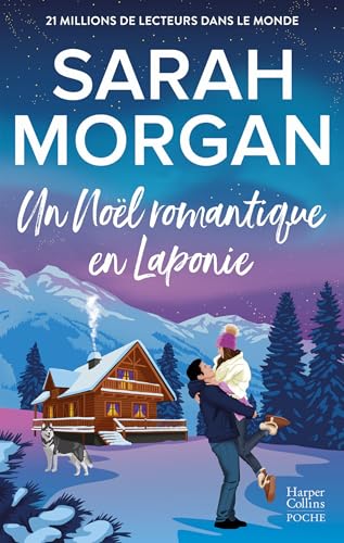 Un Noël romantique en Laponie: La dernière romance de Noël de Sarah Morgan en poche !