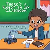 There's a Robot in my Classroom (There's A Robot! Series)