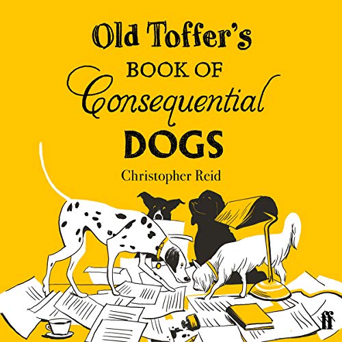 Old Toffer's Book of Consequential Dogs by Christopher Reid, Elliot Elam episode artwork