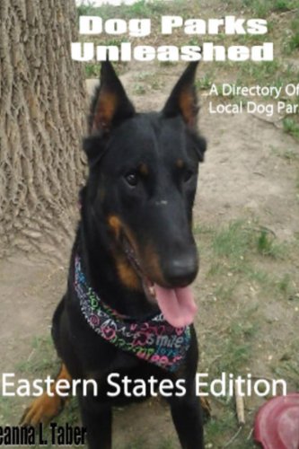 Dog Parks Unleashed: A Directory Of Local Dog Parks, Eastern States Edition