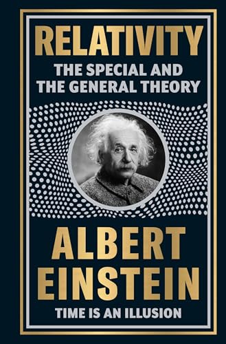 Relativity: The Special And The General Theory by Albert Einstein [Deluxe Hardbound Classic] - Theories of Relativity / Space And Time Timeless Theories