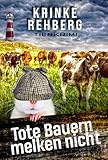 Tote Bauern melken nicht: humorvoll witziger Tierkrimi / Krimi