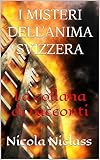  I MISTERI DELL\'ANIMA SVIZZERA: La collana di racconti