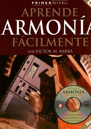 Primer Nivel: Aprende Armonia Facilmente: (Spanish Edition of Step One - Teach Yourself Harmony)
