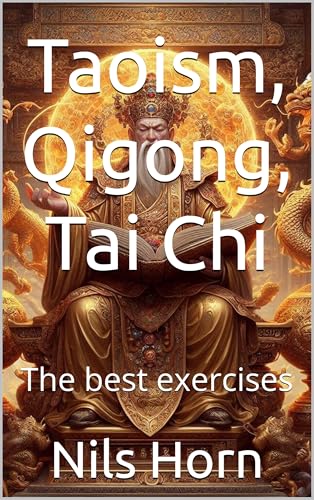 Taoism, Qigong, Tai Chi: The best exercises (English Edition)