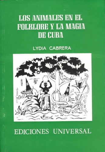 Los Animales En El Folklore Y La Magia de Cuba (Coleccion Del Chichereku) (Spanish Edition)
