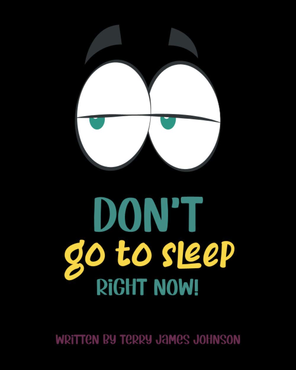 Don't Go to Sleep Right Now!