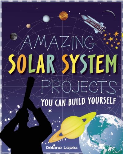 AMAZING SOLAR SYSTEM PROJECTS: YOU CAN BUILD YOURSELF (Build It Yourself)