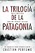 La trilogía de la Patagonia: Tres thrillers que no podrás soltar (Pack de thrillers ambientados en la Patagonia)