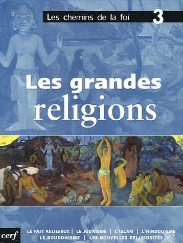 Les chemins de la foi, Tome 3 : Les grandes religions Les chemins de la foi, Tome 3 : Les grandes religions