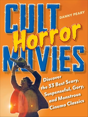 Cult Horror Movies: Discover the 33 Best Scary, Suspenseful, Gory, and Monstrous Cinema Classics