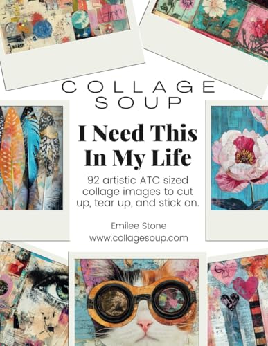 Collage Soup - I Need This In My Life a ATC resource for mixed media, scrapbooking, junk journaling & collage: 92 artistic ATC sized collage images to cut up, tear up, and stick on