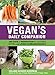 Vegan's Daily Companion: 365 Days of Inspiration for Cooking, Eating, and Living Compassionately