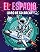 EL ESPACIO LIBRO DE COLOREAR PARA NIÑOS: Fantástico Libro de Colorear para Niños planetas, naves espaciales y el universo para niños de 4 a 8 años (regalo especial para niños y niñas)