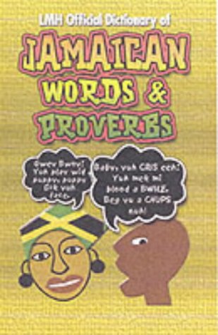 Lmh Official Dictionary of Jamaican Words and Proverbs