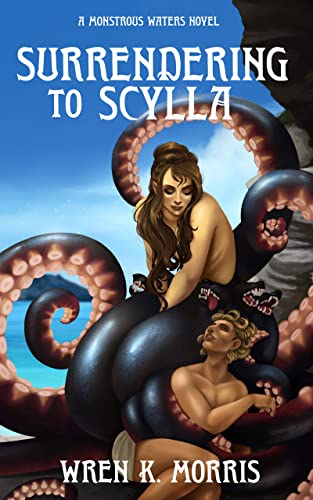 Surrendering to Scylla by Wren K Morris