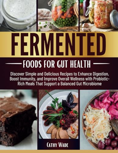 Fermented Foods For Gut Health: Discover Simple And Delicious Recipe