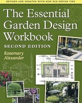 The Essential Garden Design Workbook Revised and Updated With New Eco-design Tips