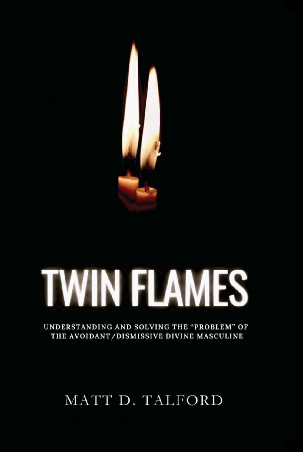 Twin Flames - Understanding and Solving the "Problem" of the Avoidant-Dismissive Divine Masculine