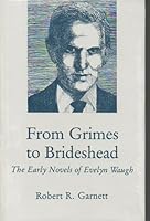 From Grimes to Brideshead: The Early Novels of Evelyn Waugh 0838751709 Book Cover