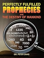 Perfectly Fulfilled Prophecies and the Destiny of Mankind 2nd Edition 1734132612 Book Cover