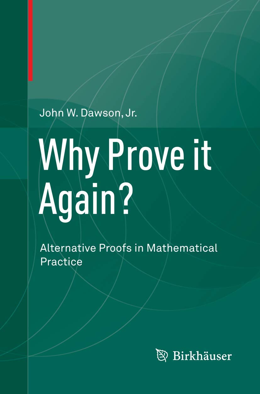 Why Prove it Again? : Alternative Proofs in Mat, Dawson, , W.<-