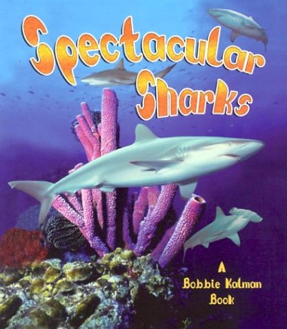 Spectacular Sharks (The Living Oceans)
