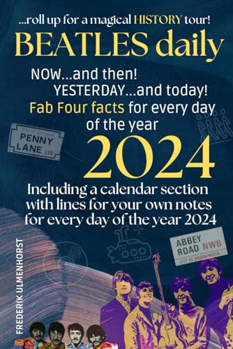 Beatles daily—a historical outline for every day of the year: Including a small calendar section with lines for your own notes for every day of the year 2024