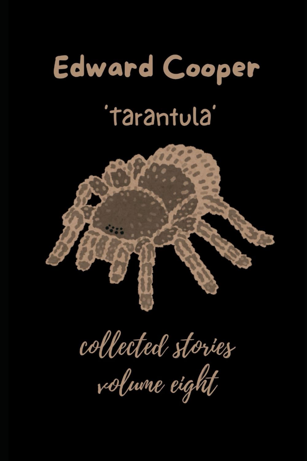'Tarantula': collected stories, volume eight