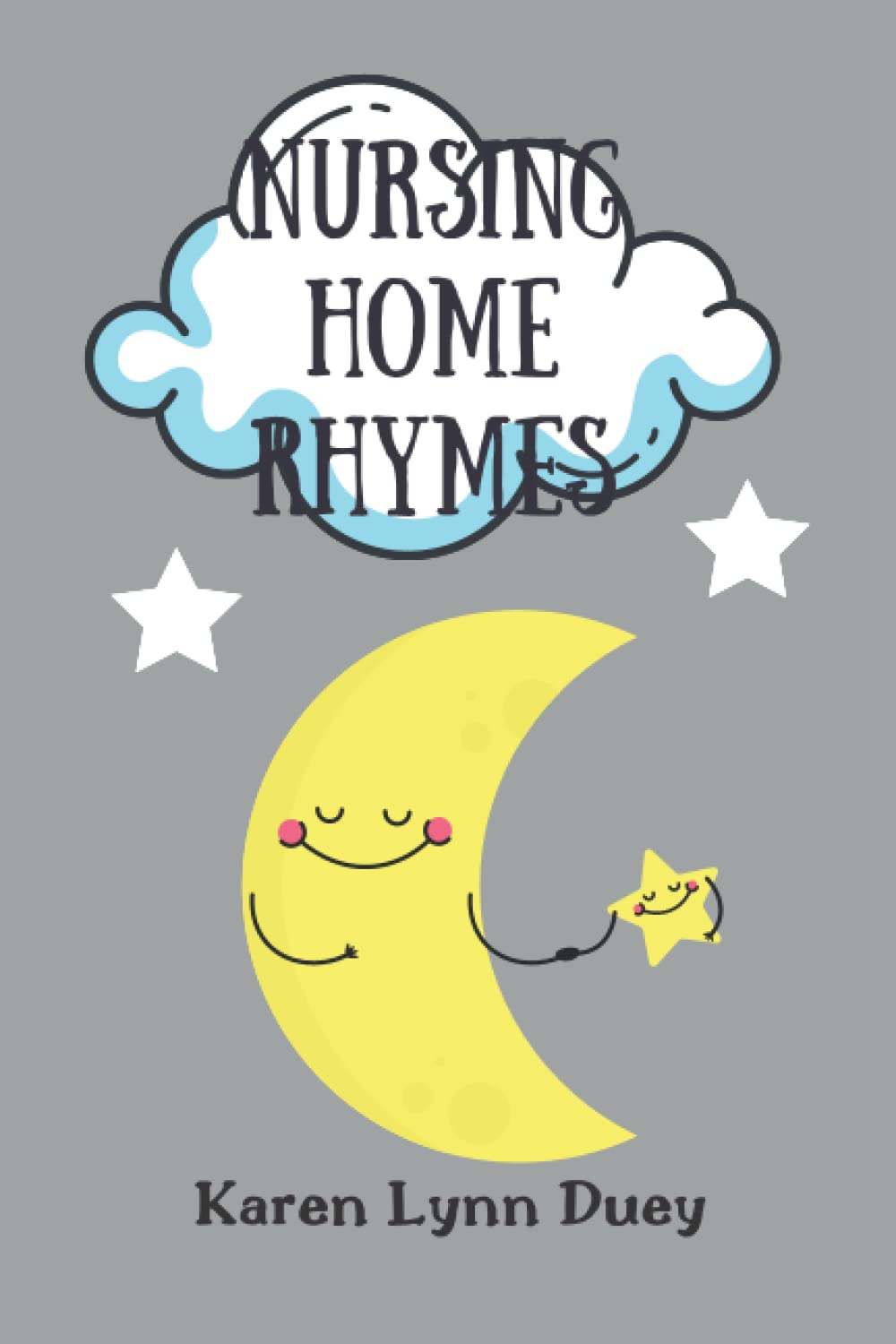 Nursing Home Rhymes: Funny rhymes for grown-ups who never want to be put in a Nursing Home. Great gift for aging adults who enjoy a little humor.
