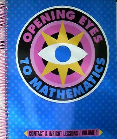Eyes On Math Work Opening Eyes to Mathematics: Contact & Insight Lessons, Volume 1 ...