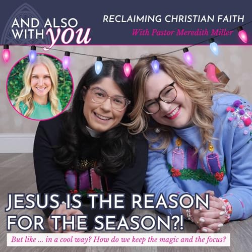 Page de couverture de Jesus is the Reason for the Season ... but like, in a cool way (with Meredith Miller!)