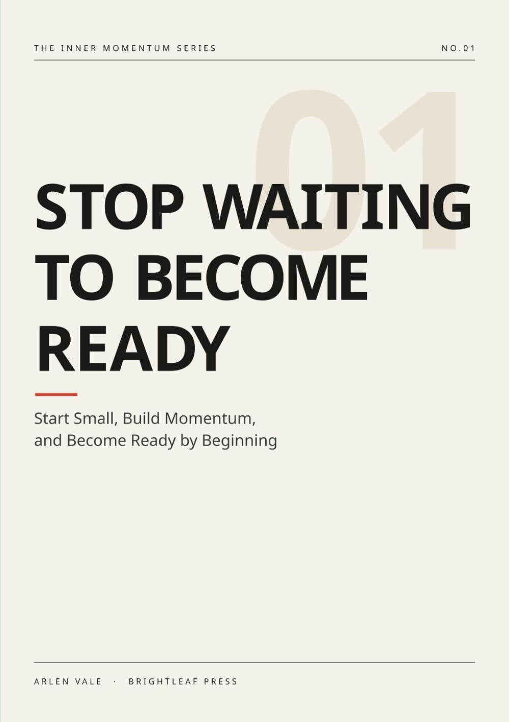 Stop Waiting to Become Ready: Start Small, Build Momentum, and Become Ready by Beginning (The Inner Momentum)