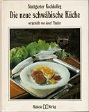  Die neue schwäbische Küche (Stuttgarter Kochkolleg)