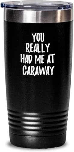 Vaso aislado con tapa con texto en inglés "You Really Had Me At Caraway", divertida idea de regalo para amantes de la comida, color negro, 20 onzas