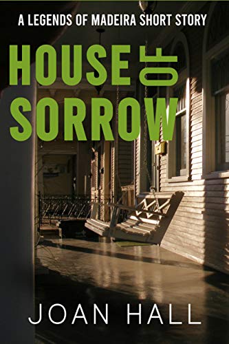 House of Sorrow: Legends of Madeira by [Joan Hall]
