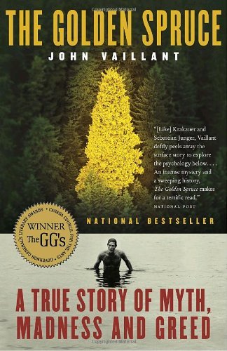 Book cover for The Golden Spruce by John Vaillant, featuring a golden spruce tree against a dark green forest, a man in water, and the title 'A True Story of Myth, Madness and Greed'.