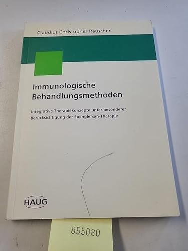 Preisvergleich Produktbild Immunologische Behandlungsmethoden. Integrative Therapiekonzepte unter besonderer Berücksichtigung der Spenglersan-Therapie
