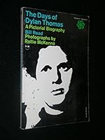 The Days of Dylan Thomas: A Pictorial Biography B000IUR58W Book Cover