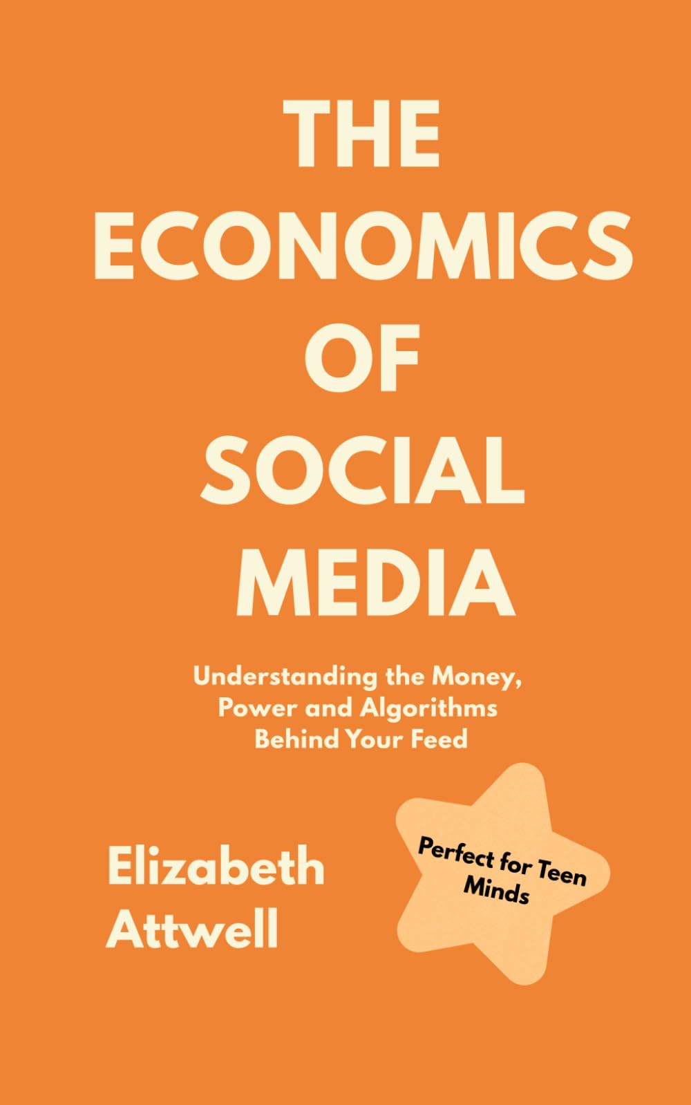 The Economics of Social Media: Understanding the Money, Power and Algorithms Behind Your Feed - Ideal for GCSE and A Level Economics Students