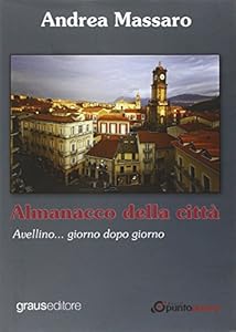 Vedi scheda su Amazon Almanacco della città. Avellino... giorno dopo giorno