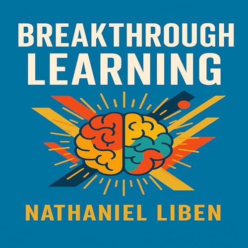 Breakthrough Learning by Nathaniel Liben episode artwork