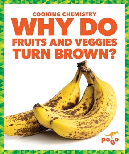 Why Do Fruits and Veggies Turn Brown? (Cooking Chemistry)