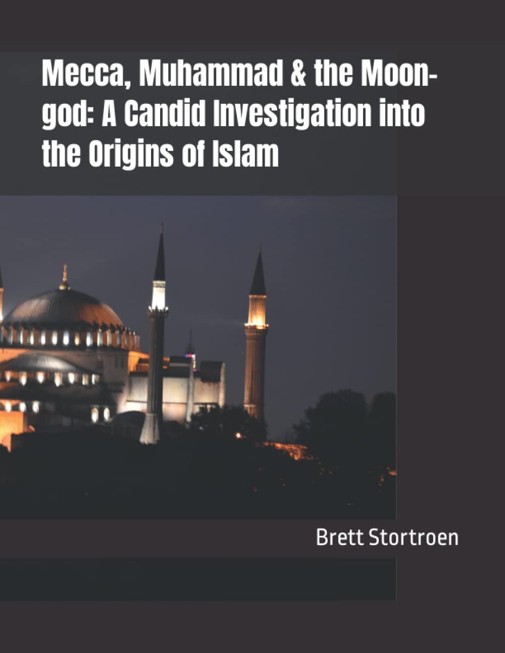 Mecca, Muhammad & the Moon-god: A Candid Investigation into the Origins of Islam
